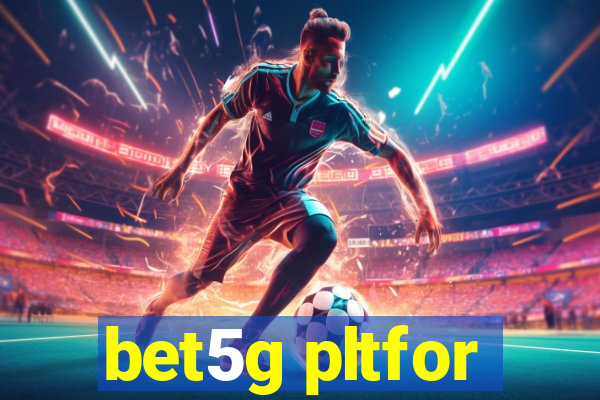 bet5g pltfor